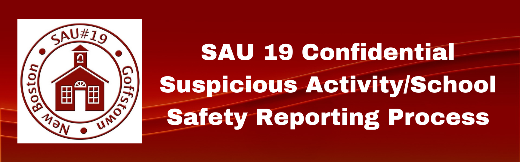 SAU 19 Confidential Suspicious/School Safety Reporting Process